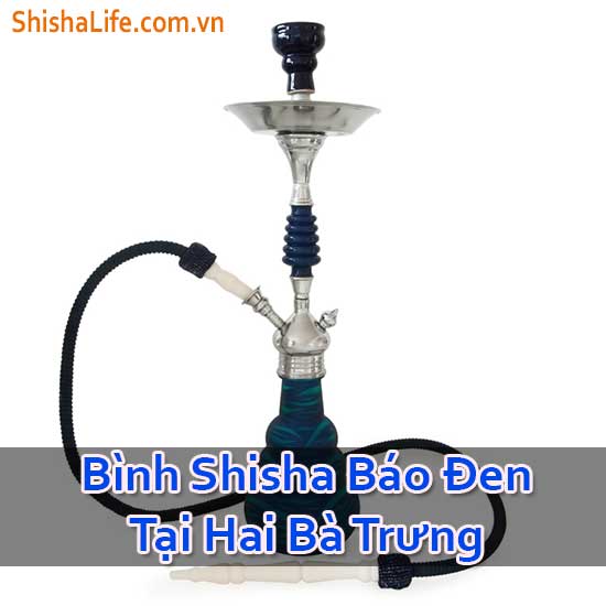 Bình Shisha Báo Đen Tại Hai Bà Trưng