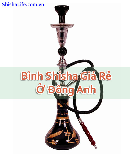 Bình Shisha Giá Rẻ Ở Đông Anh