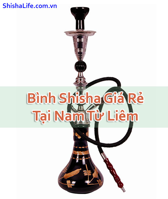 Bình Shisha Giá Rẻ Tại Nam Từ Liêm