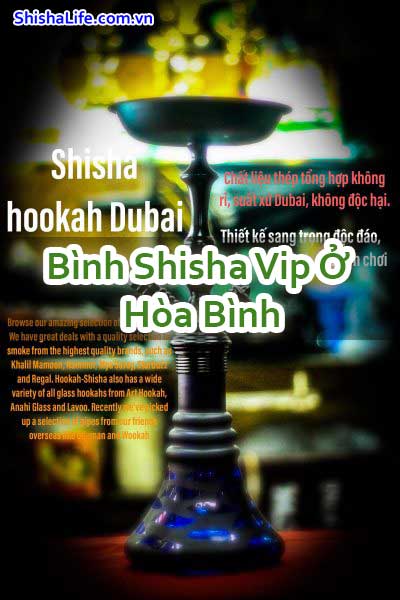 Bình Shisha Vip Ở Hòa Bình