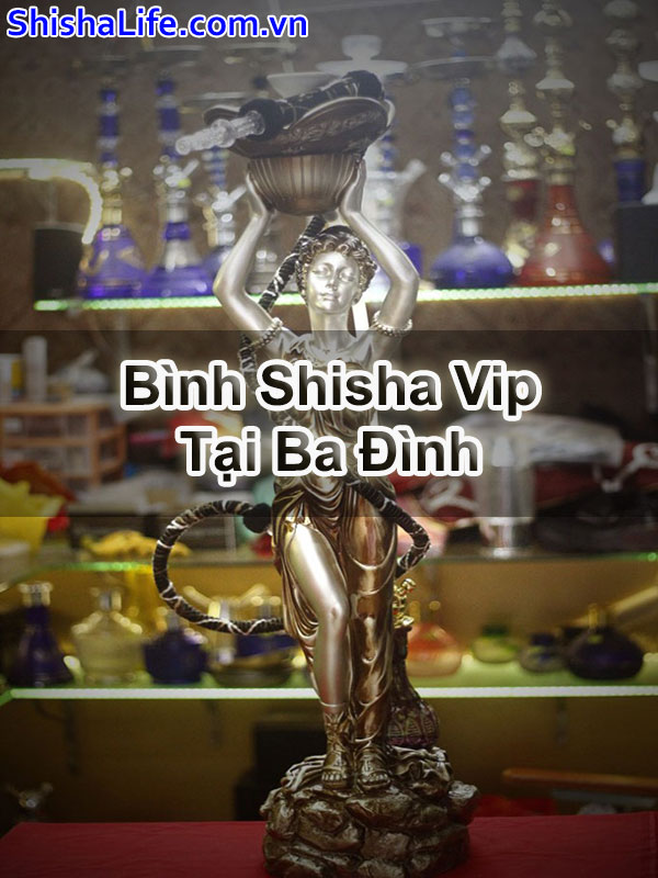 Bình Shisha Vip Tại Ba Đình