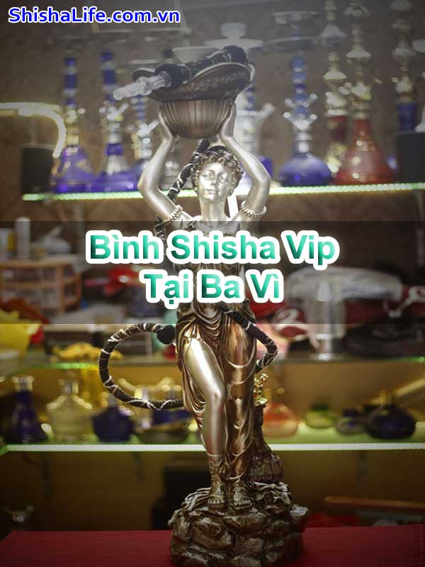 Bình Shisha Vip Tại Ba Vì