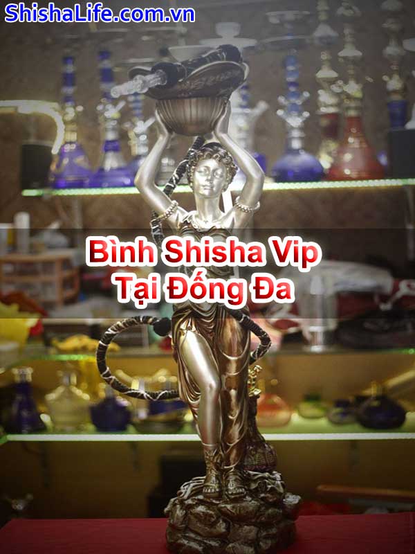 Bình Shisha Vip Tại Đống Đa