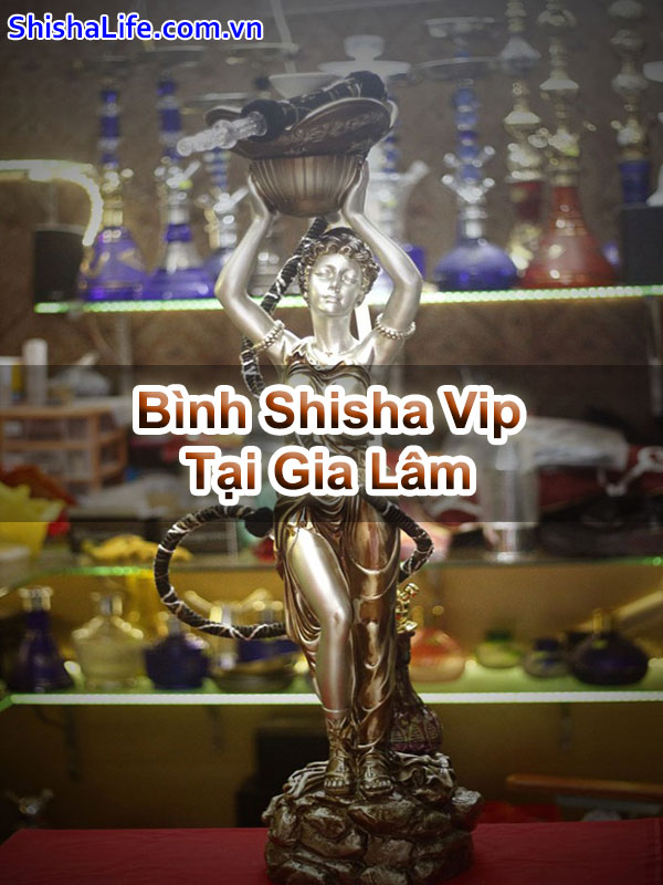 Bình Shisha Vip Tại Gia Lâm