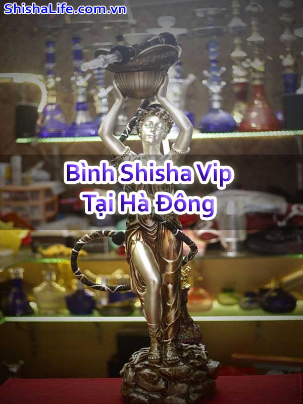 Bình Shisha Vip Tại Hà Đông