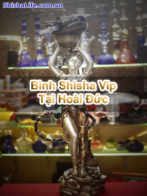 Bình Shisha Vip Tại Hoài Đức