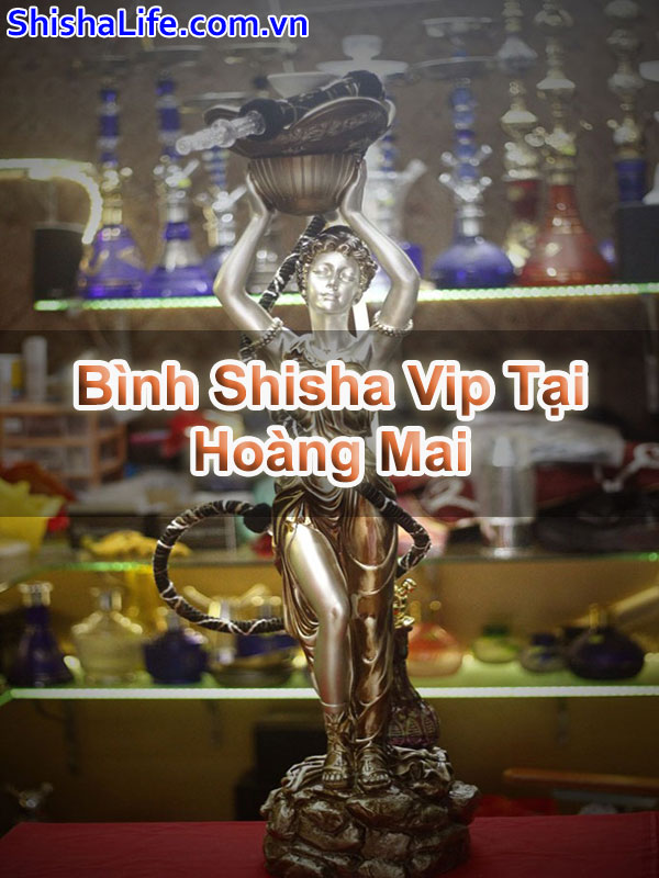 Bình Shisha Vip Tại Hoàng Mai