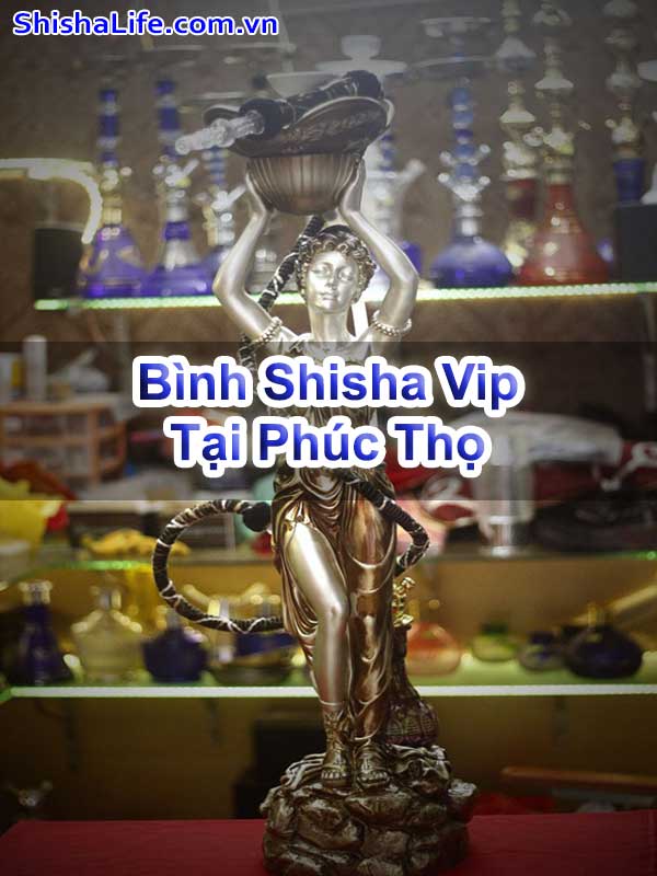 Bình Shisha Vip Tại Phúc Thọ