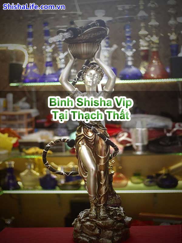 Bình Shisha Vip Tại Thạch Thất