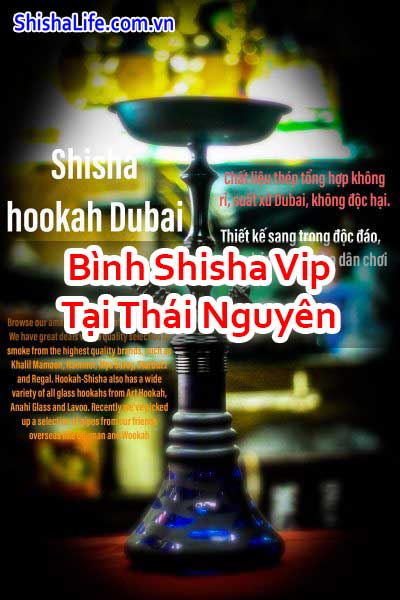 Bình Shisha Vip Tại Thái Nguyên