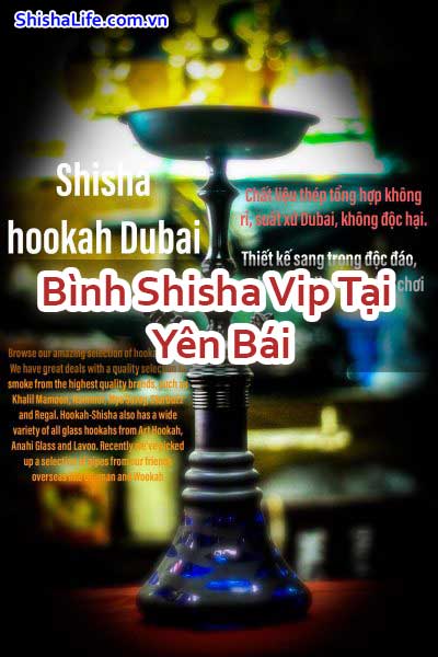 Bình Shisha Vip Tại Yên Bái