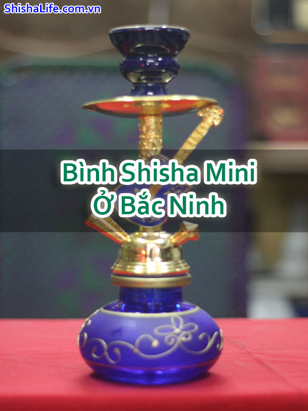 Bình Shisha Mini Ở Bắc Ninh
