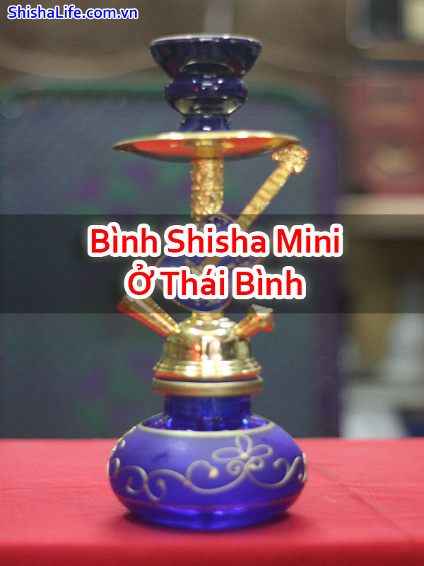 Bình Shisha Mini Ở Thái Bình