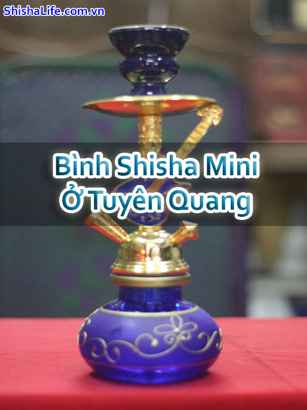 Bình Shisha Mini Ở Tuyên Quang