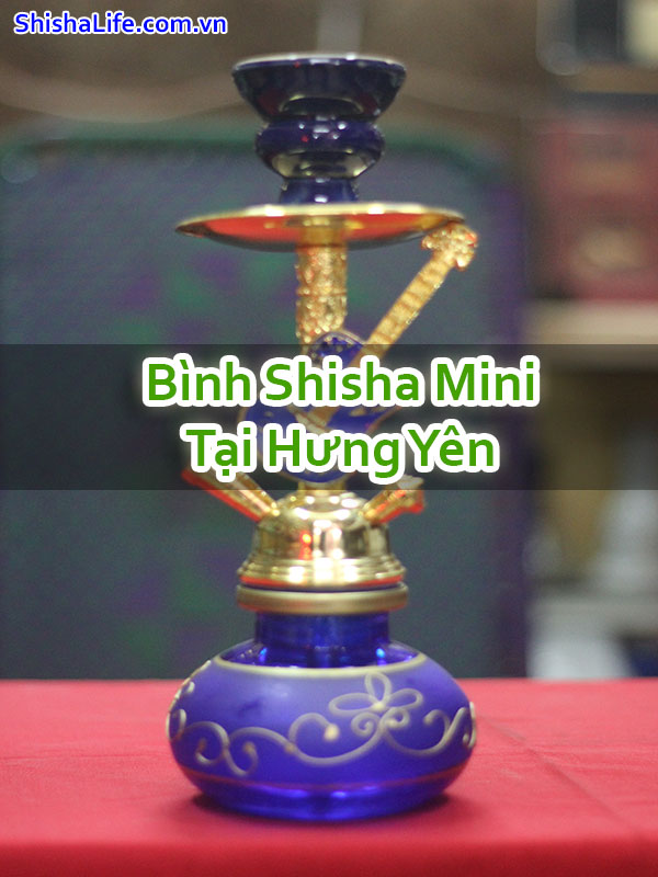 Bình Shisha Mini Tại Hưng Yên