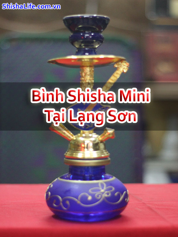 Bình Shisha Mini Tại Lạng Sơn