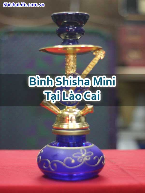 Bình Shisha Mini Tại Lào Cai