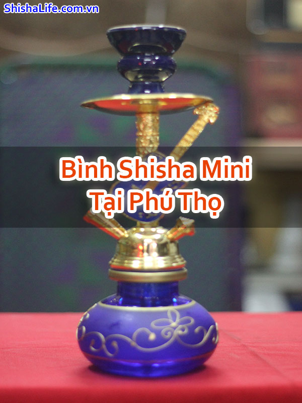 Bình Shisha Mini Tại Phú Thọ