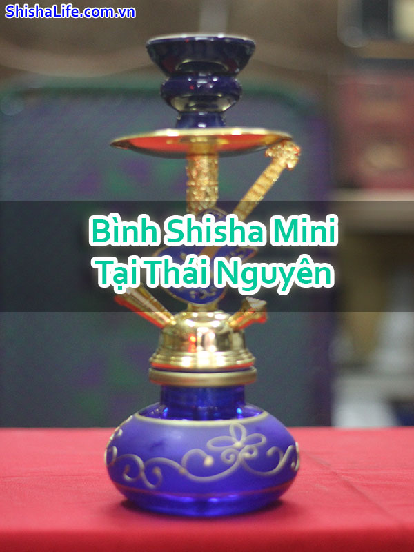 Bình Shisha Mini Tại Thái Nguyên