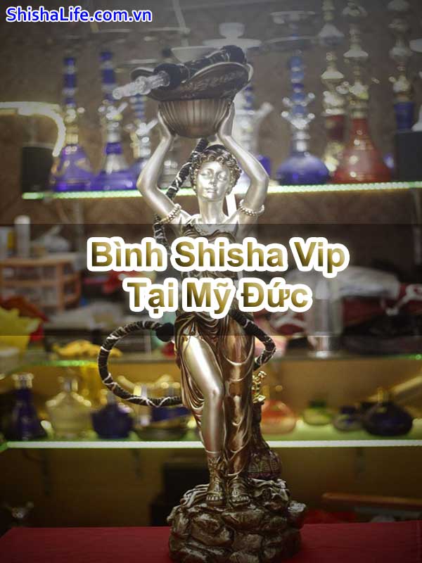 Bình Shisha Vip Tại Mỹ Đức