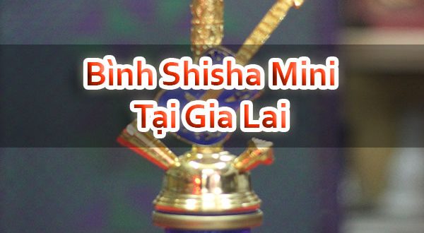 Bình Shisha Mini Tại Gia Lai