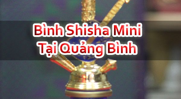 Bình Shisha Mini Tại Quảng Bình