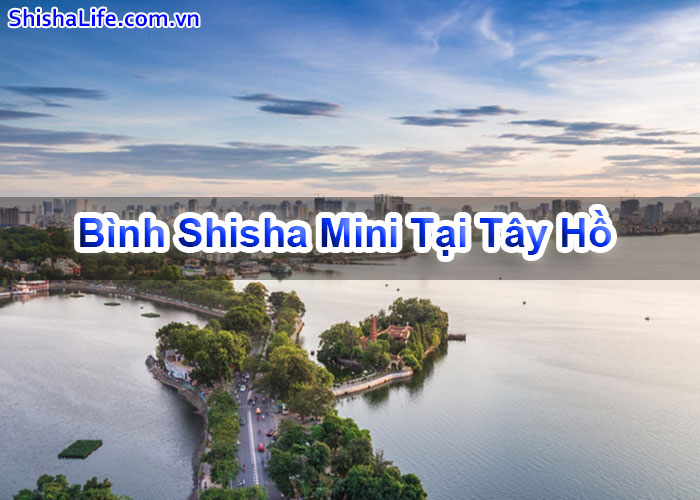 Bình Shisha Mini Tại Tây Hồ